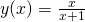 y(x) = \frac{x}{x+1}