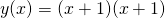 y(x) = (x+1)(x+1)