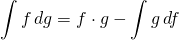 \displaystyle \int f\,dg = f\cdot g - \int g\, df