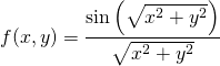 \[f(x,y) = \frac{\sin\left(\sqrt{x^2 + y^2}\right)}{\sqrt{x^2 + y^2}}\]