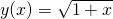 y(x) = \sqrt{1+x}