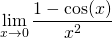 \[\lim_{x\to 0} \frac{1 - \cos(x)}{x^2}\]