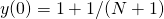 y(0) = 1 + 1/(N+1)