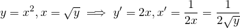 \displaystyle y=x^2, x=\sqrt{y} \implies y'=2x, x'=\frac{1}{2x} = \frac{1}{2\sqrt{y}}