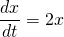 \displaystyle \frac{dx}{dt} = 2x