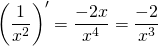 \displaystyle \left( \frac{1}{x^2}\right)'=\frac{-2x}{x^4}=\frac{-2}{x^3}