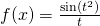 f(x) = \frac{\sin(t^2)}{t}