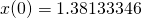 x(0) = 1.38133346