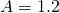 A=1.2