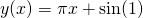 y(x) = \pi x + \sin(1)