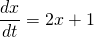 \displaystyle \frac{dx}{dt} = 2x + 1