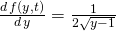 \frac{d\,f(y,t)}{d\,y} =\frac{1}{2\sqrt{y-1}}